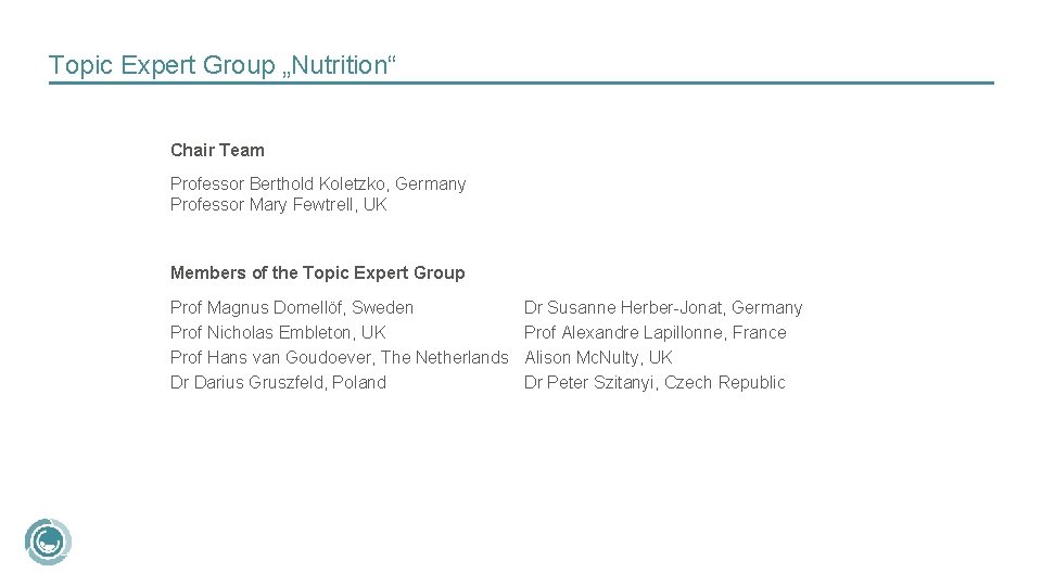 Topic Expert Group „Nutrition“ Chair Team Professor Berthold Koletzko, Germany Professor Mary Fewtrell, UK