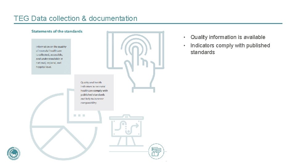 TEG Data collection & documentation • Quality information is available • Indicators comply with