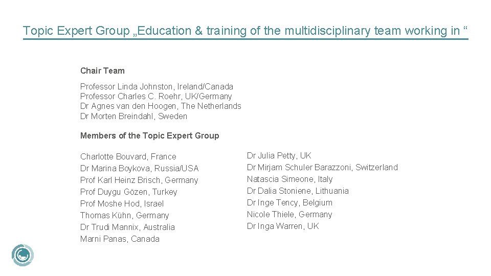 Topic Expert Group „Education & training of the multidisciplinary team working in “ Chair