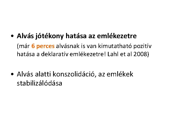  • Alvás jótékony hatása az emlékezetre (már 6 perces alvásnak is van kimutatható