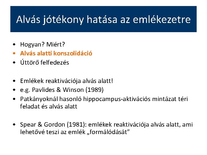 Alvás jótékony hatása az emlékezetre • Hogyan? Miért? • Alvás alatti konszolidáció • Úttörő