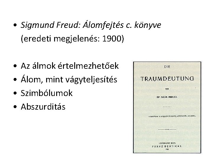  • Sigmund Freud: Álomfejtés c. könyve (eredeti megjelenés: 1900) • • Az álmok