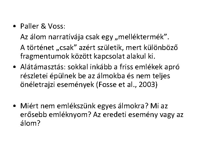  • Paller & Voss: Az álom narratívája csak egy „melléktermék”. A történet „csak”