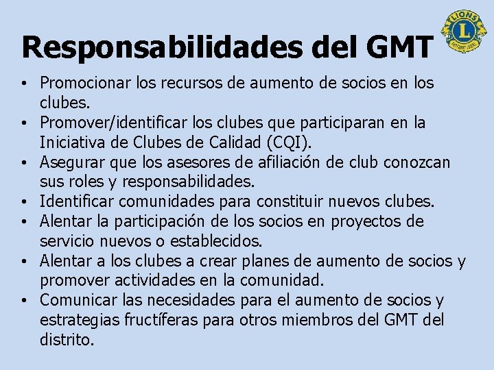 Responsabilidades del GMT • Promocionar los recursos de aumento de socios en los clubes.