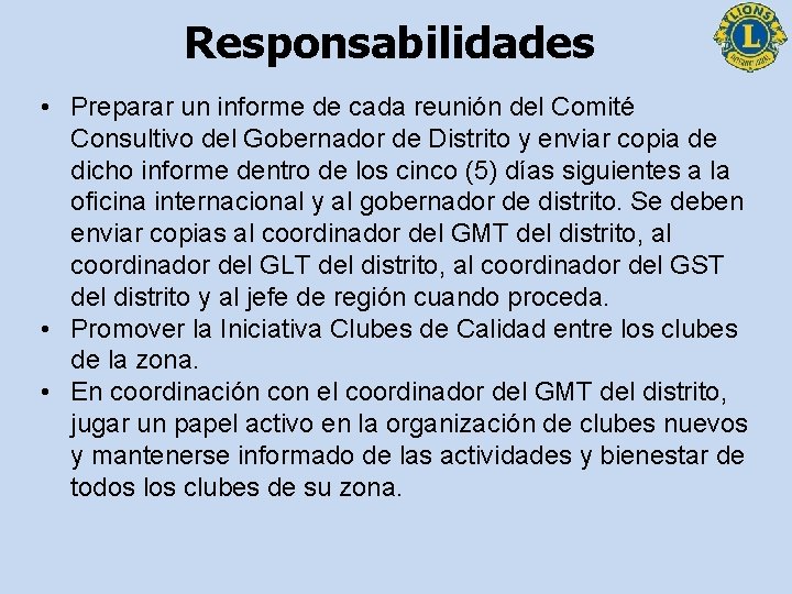 Responsabilidades • Preparar un informe de cada reunión del Comité Consultivo del Gobernador de