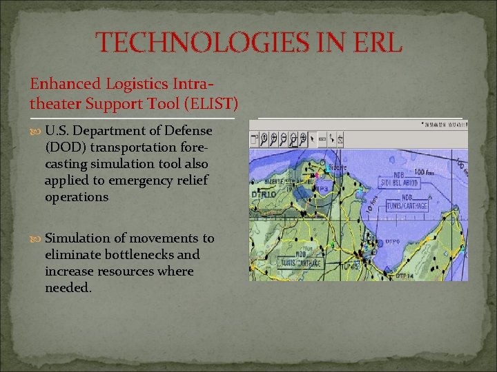 TECHNOLOGIES IN ERL Enhanced Logistics Intratheater Support Tool (ELIST) U. S. Department of Defense