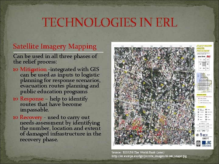 TECHNOLOGIES IN ERL Satellite Imagery Mapping Can be used in all three phases of
