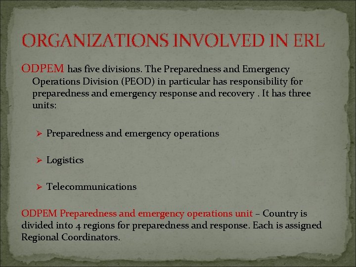 ORGANIZATIONS INVOLVED IN ERL ODPEM has five divisions. The Preparedness and Emergency Operations Division