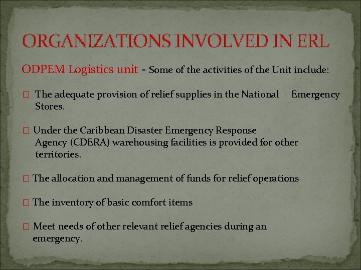 ORGANIZATIONS INVOLVED IN ERL ODPEM Logistics unit - Some of the activities of the