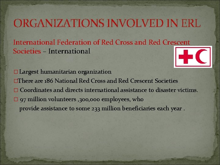ORGANIZATIONS INVOLVED IN ERL International Federation of Red Cross and Red Crescent Societies –