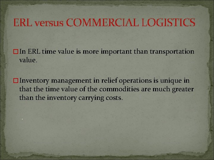 ERL versus COMMERCIAL LOGISTICS �In ERL time value is more important than transportation value.