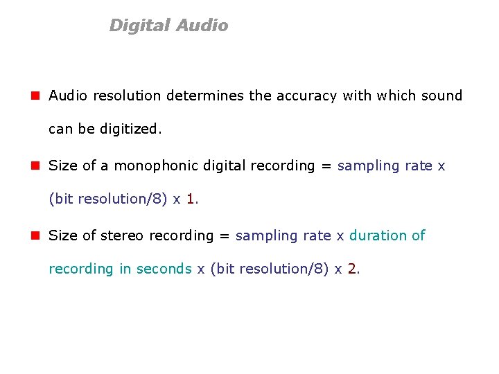 Digital Audio n Audio resolution determines the accuracy with which sound can be digitized.