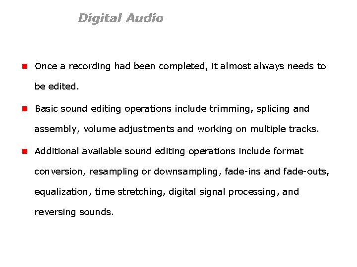 Digital Audio n Once a recording had been completed, it almost always needs to