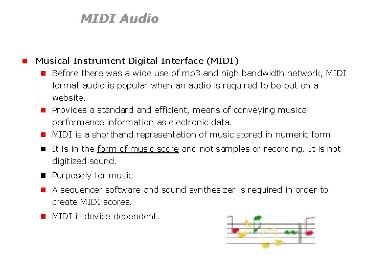 MIDI Audio n Musical Instrument Digital Interface (MIDI) n Before there was a wide