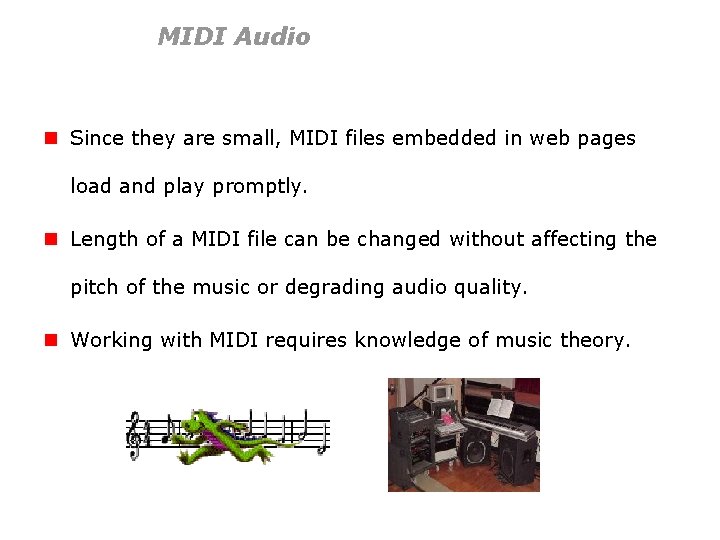 MIDI Audio n Since they are small, MIDI files embedded in web pages load