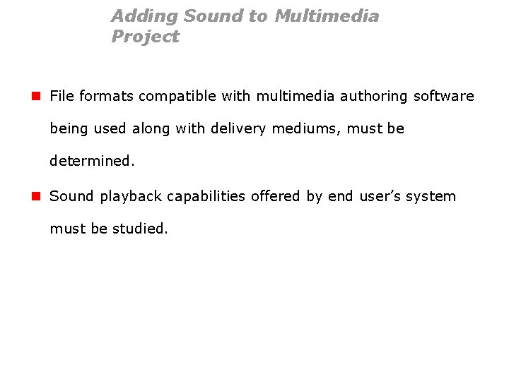 Adding Sound to Multimedia Project n File formats compatible with multimedia authoring software being