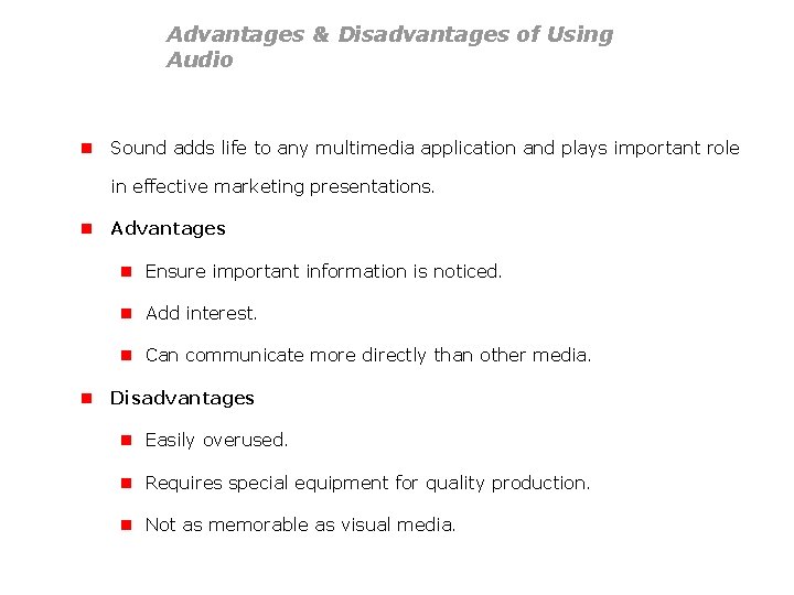 Advantages & Disadvantages of Using Audio n Sound adds life to any multimedia application