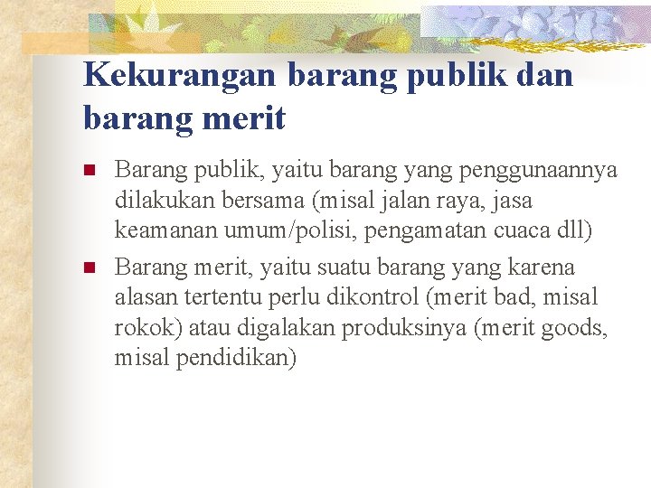 Kekurangan barang publik dan barang merit n n Barang publik, yaitu barang yang penggunaannya