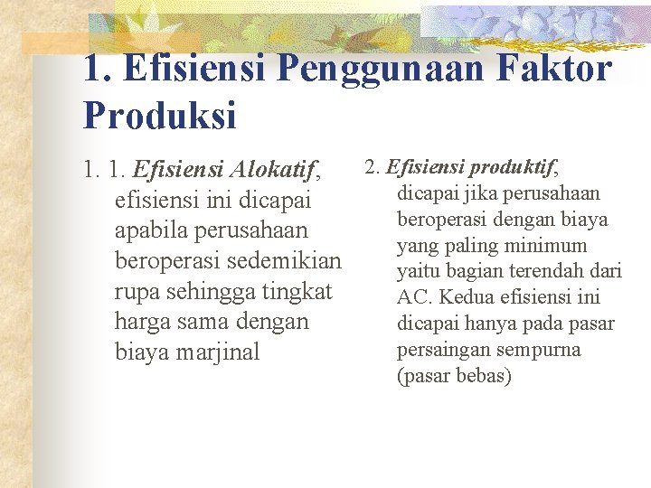 1. Efisiensi Penggunaan Faktor Produksi 2. Efisiensi produktif, 1. 1. Efisiensi Alokatif, dicapai jika