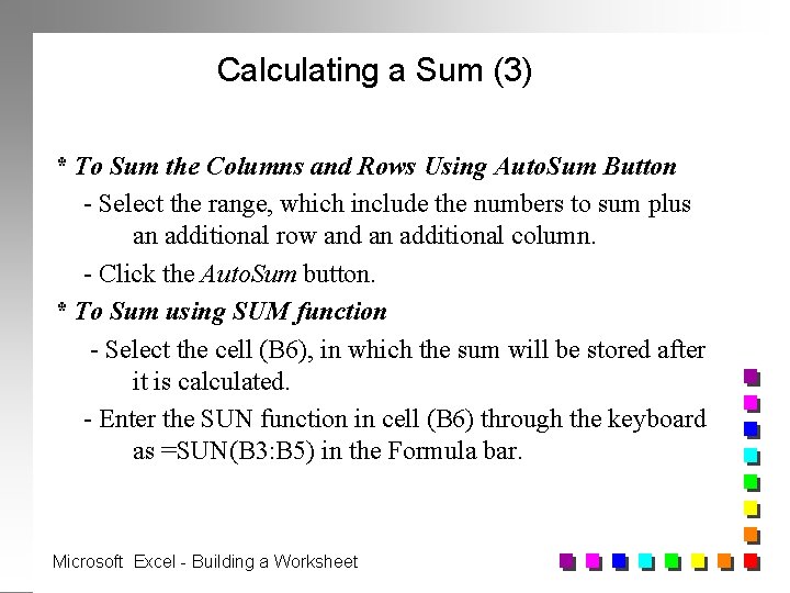 Calculating a Sum (3) * To Sum the Columns and Rows Using Auto. Sum