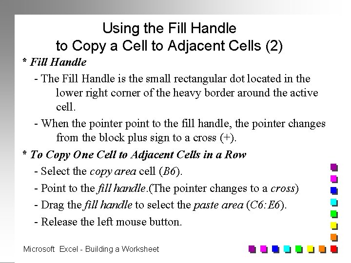 Using the Fill Handle to Copy a Cell to Adjacent Cells (2) * Fill