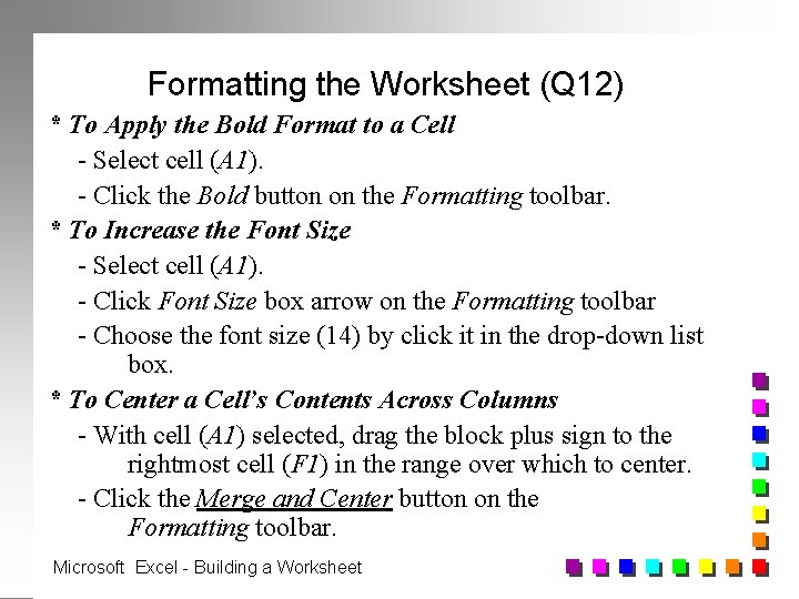 Formatting the Worksheet (Q 12) * To Apply the Bold Format to a Cell