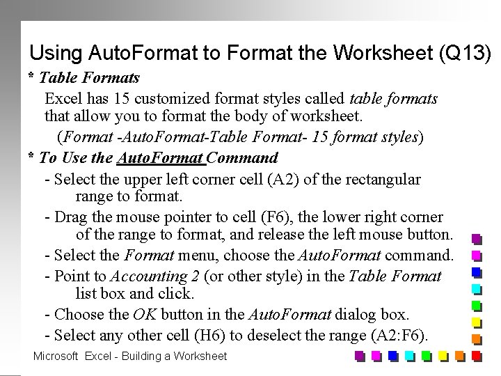 Using Auto. Format to Format the Worksheet (Q 13) * Table Formats Excel has