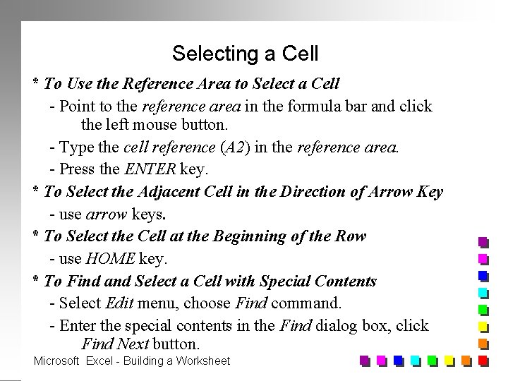 Selecting a Cell * To Use the Reference Area to Select a Cell -