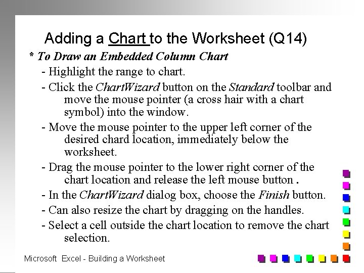 Adding a Chart to the Worksheet (Q 14) * To Draw an Embedded Column