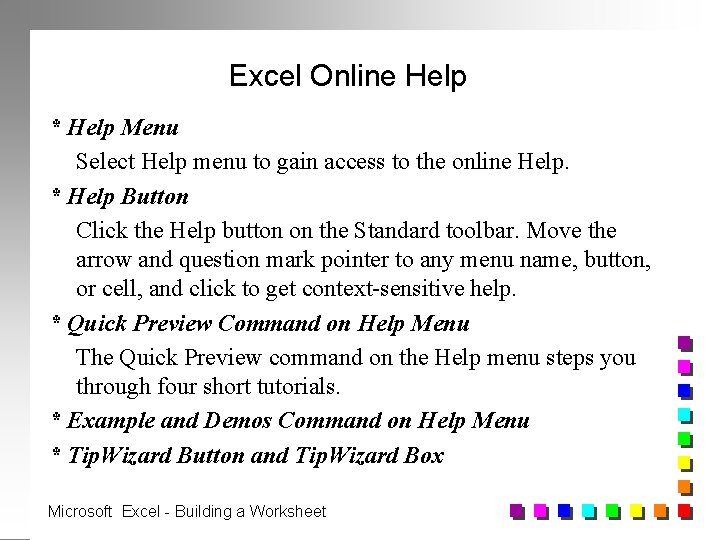 Excel Online Help * Help Menu Select Help menu to gain access to the