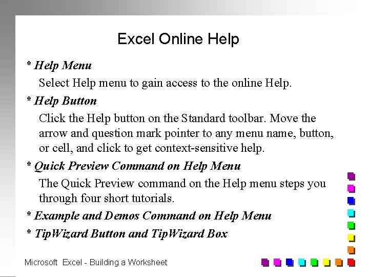 Excel Online Help * Help Menu Select Help menu to gain access to the