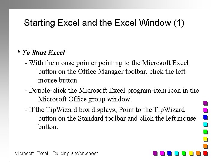 Starting Excel and the Excel Window (1) * To Start Excel - With the