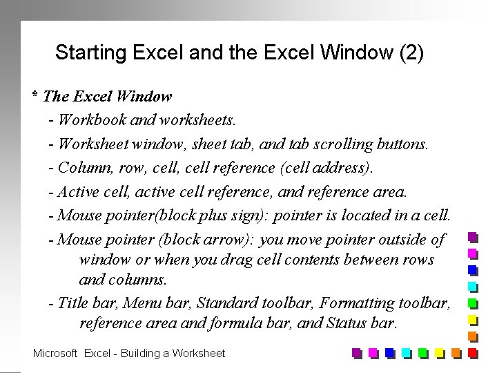 Starting Excel and the Excel Window (2) * The Excel Window - Workbook and