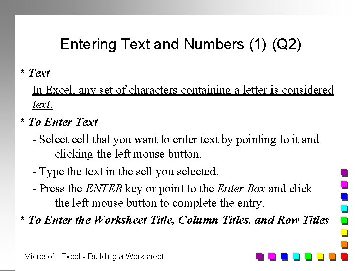 Entering Text and Numbers (1) (Q 2) * Text In Excel, any set of