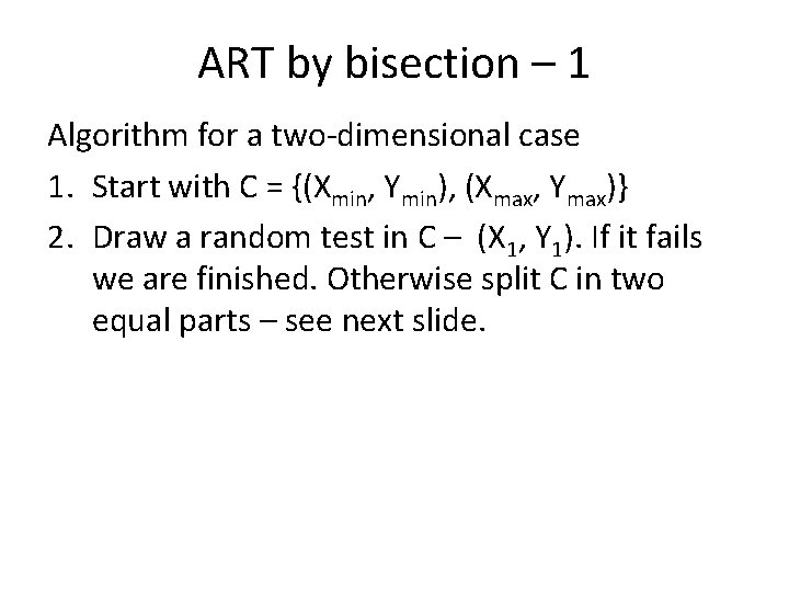 ART by bisection – 1 Algorithm for a two-dimensional case 1. Start with C