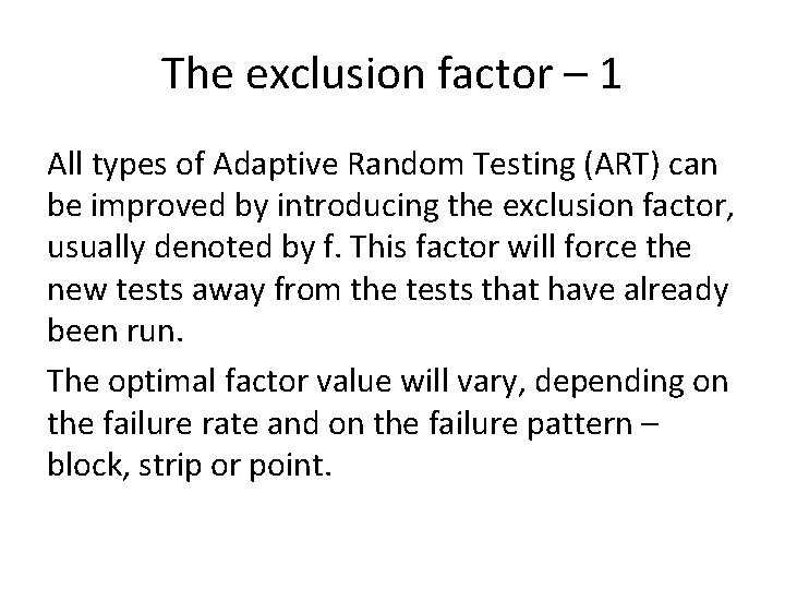 The exclusion factor – 1 All types of Adaptive Random Testing (ART) can be