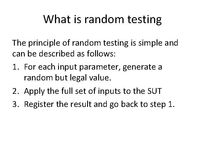 What is random testing The principle of random testing is simple and can be