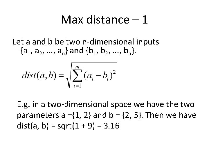 Max distance – 1 Let a and b be two n-dimensional inputs {a 1,