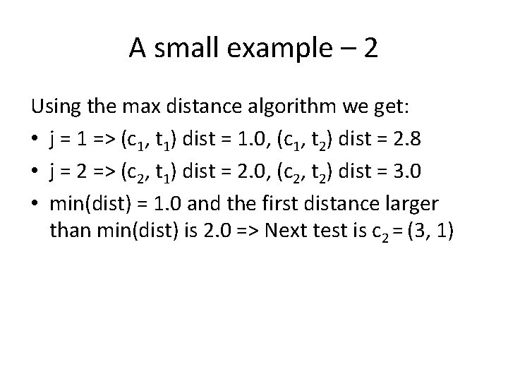 A small example – 2 Using the max distance algorithm we get: • j