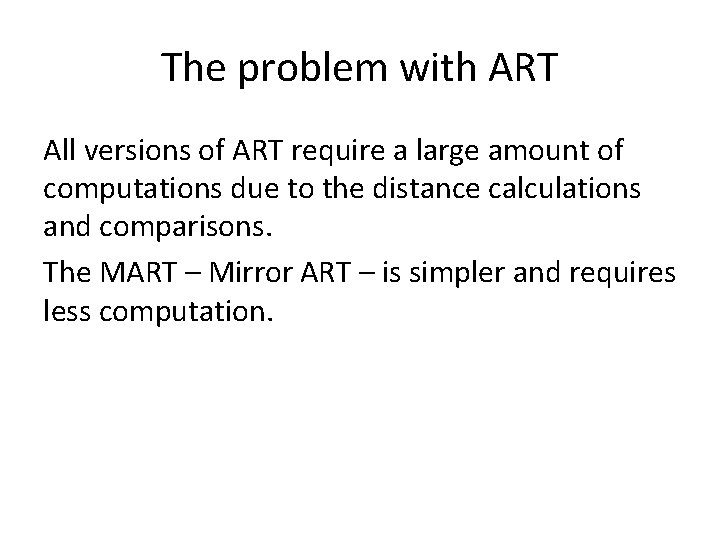 The problem with ART All versions of ART require a large amount of computations