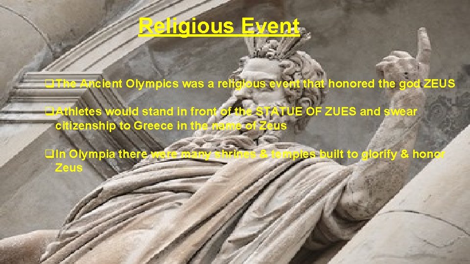Religious Event q. The Ancient Olympics was a religious event that honored the god