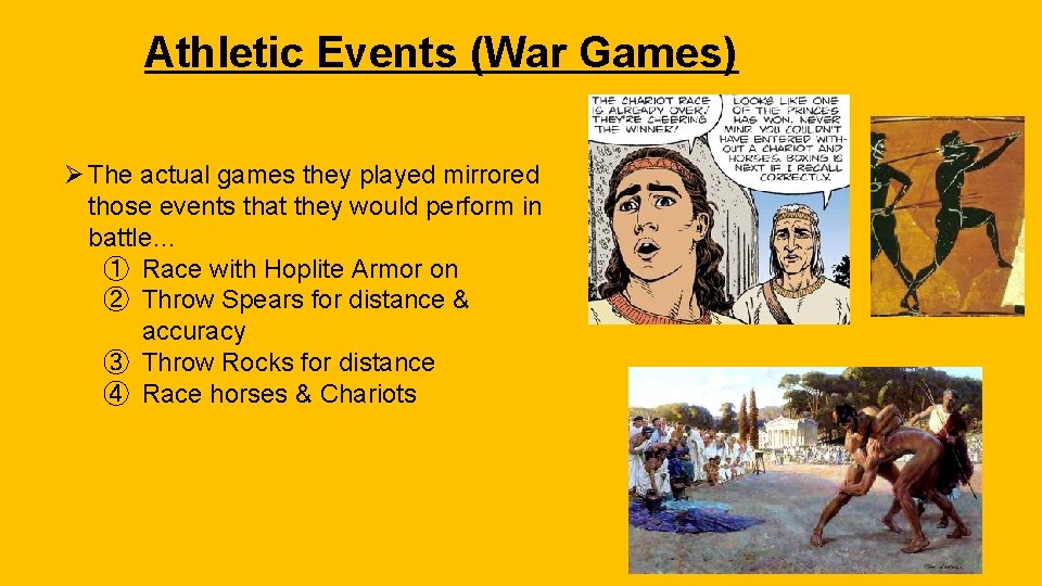 Athletic Events (War Games) Ø The actual games they played mirrored those events that