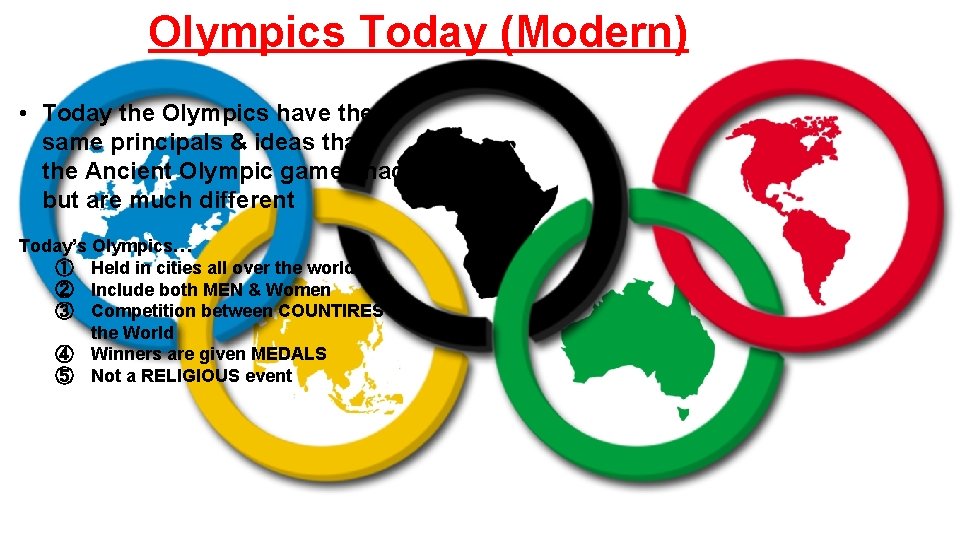 Olympics Today (Modern) • Today the Olympics have the same principals & ideas that