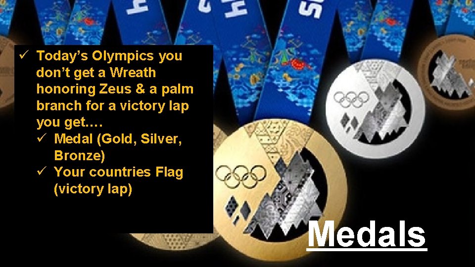 ü Today’s Olympics you don’t get a Wreath honoring Zeus & a palm branch