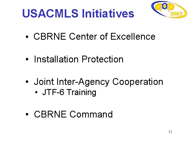 USACMLS Initiatives • CBRNE Center of Excellence • Installation Protection • Joint Inter-Agency Cooperation