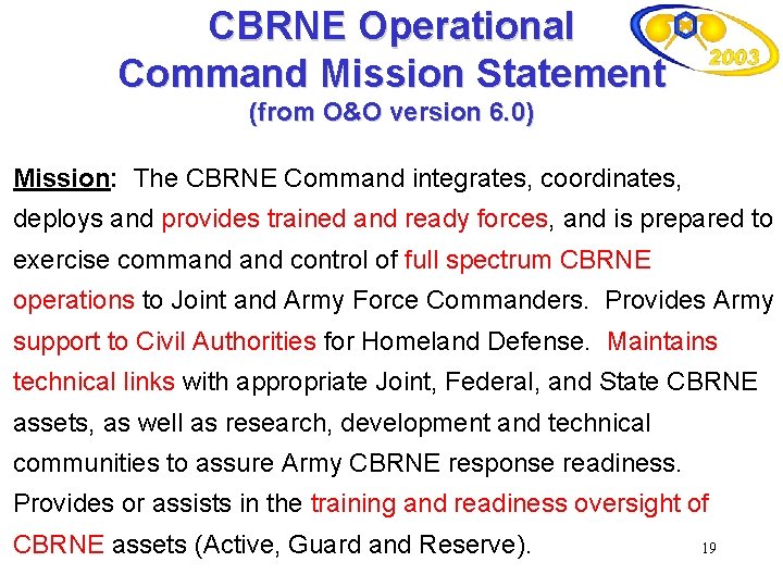 CBRNE Operational Command Mission Statement (from O&O version 6. 0) Mission: The CBRNE Command
