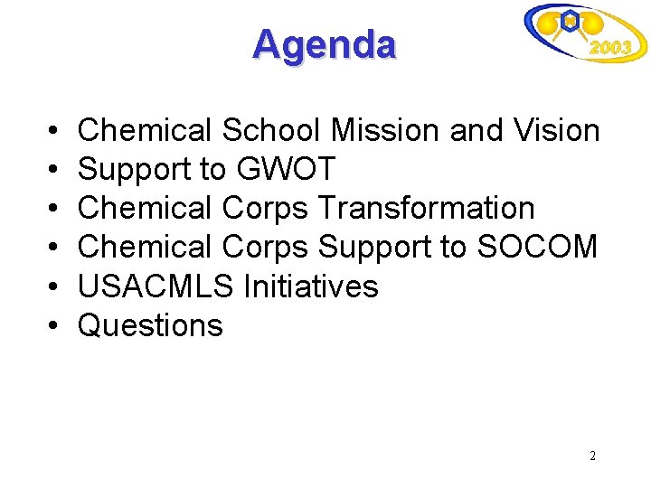 Agenda • • • Chemical School Mission and Vision Support to GWOT Chemical Corps