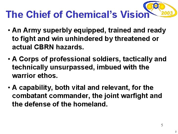 The Chief of Chemical’s Vision • An Army superbly equipped, trained and ready to