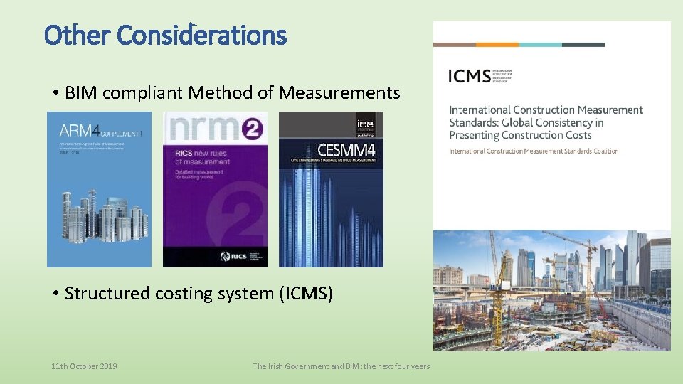 Other Considerations • BIM compliant Method of Measurements • Structured costing system (ICMS) 11