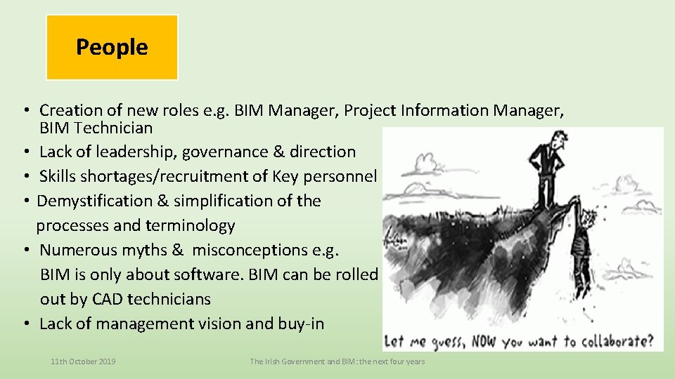 People • Creation of new roles e. g. BIM Manager, Project Information Manager, BIM